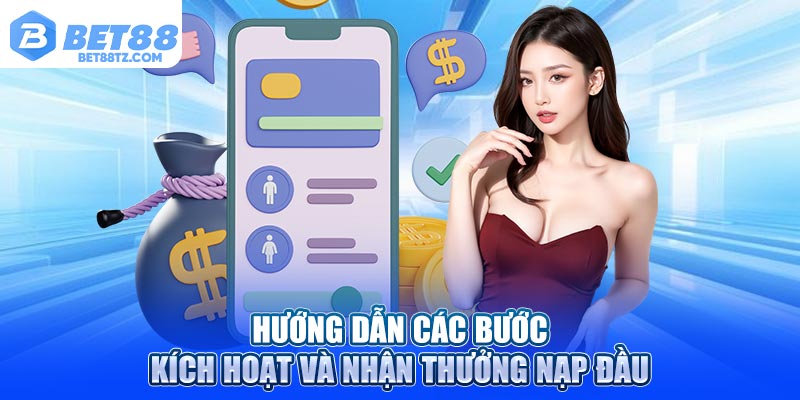 Hướng dẫn các bước kích hoạt và nhận thưởng nạp đầu