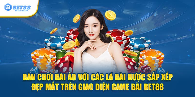 Bàn chơi bài ảo với các lá bài được sắp xếp đẹp mắt trên giao diện Game Bài Bet88