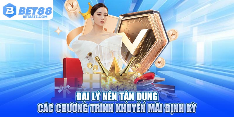 Đại lý nên tận dụng các chương trình khuyến mãi định kỳ