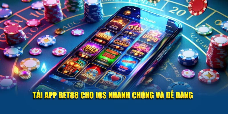 Tải App Bet88 – Trải Nghiệm Cá Cược Nhanh, Tiện Lợi Tải app Bet88 cho iOS nhanh chóng và dễ dàng