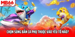 Cách Chọn Súng Bắn Cá Phù Hợp – Bí Quyết Tạo Lợi Thế Săn Thưởng
