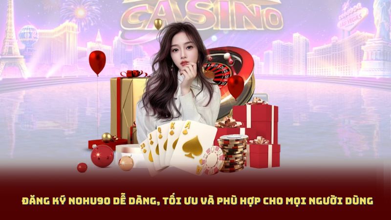 Đăng Ký NOHU90 – Bước Đầu Vào Cộng Đồng Giải Trí Triệu Người Chơi Đăng Ký NOHU90 dễ dàng, tối ưu và phù hợp cho mọi người dùng